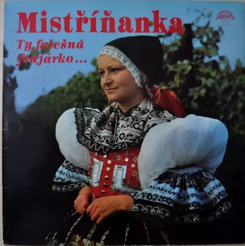 Levně Ty Falešná Frajárko... (Mistříňanka, 1981)