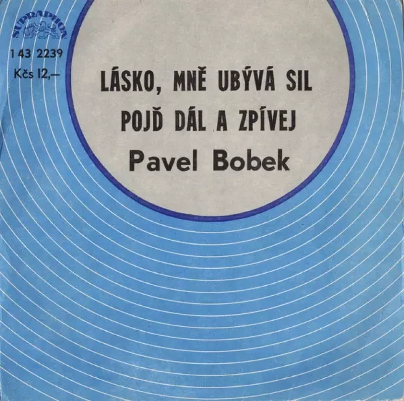 Levně Lásko, Mně Ubývá Sil / Pojď Dál A Zpívej (Pavel Bobek, 1980)