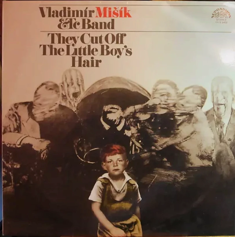 Levně They Cut Off The Little Boy's Hair (Vladimír Mišík, 1981)