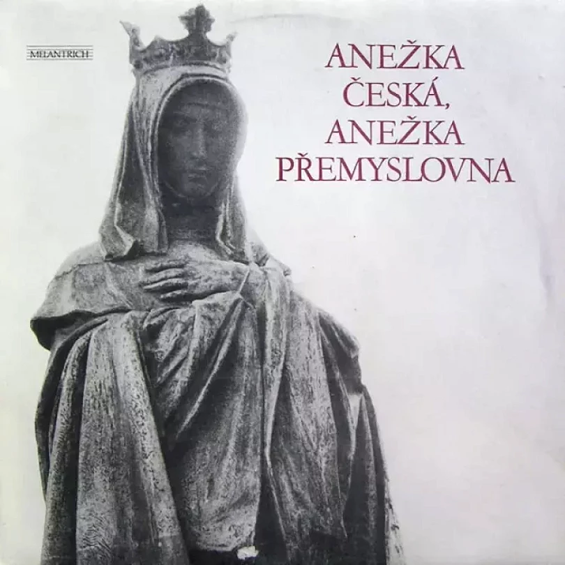 Levně Anežka Česká, Anežka Přemyslovna (Various, 1990)