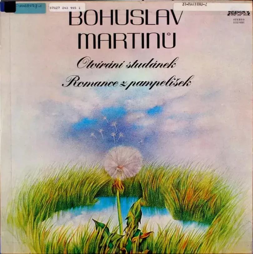 Levně Romance Z Pampelišek / Otvírání Studánek (Bohuslav Martinů, 1983)