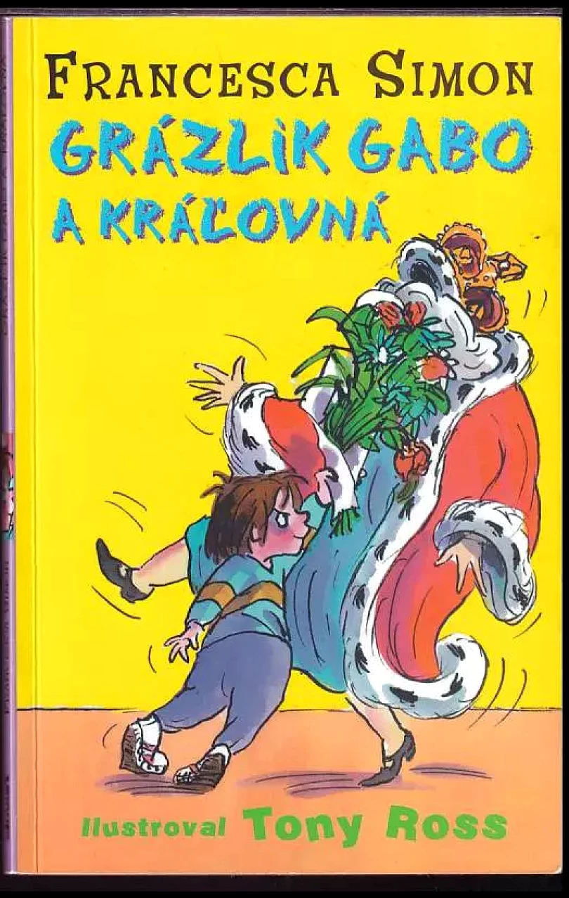 Levně Grázlik Gabo a kráľovná (Francesca Simon, 2010)