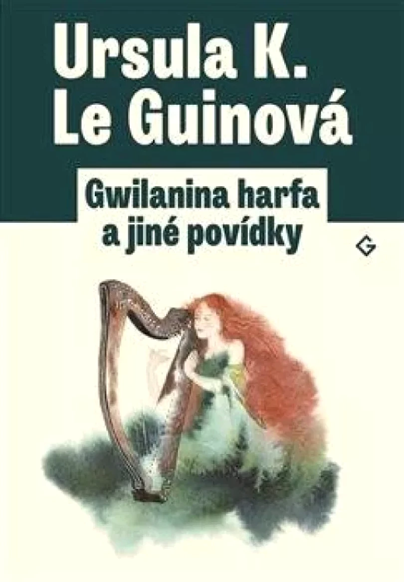 Gwilanina harfa a jiné povídky (Ursula K Le Guin, 2020)