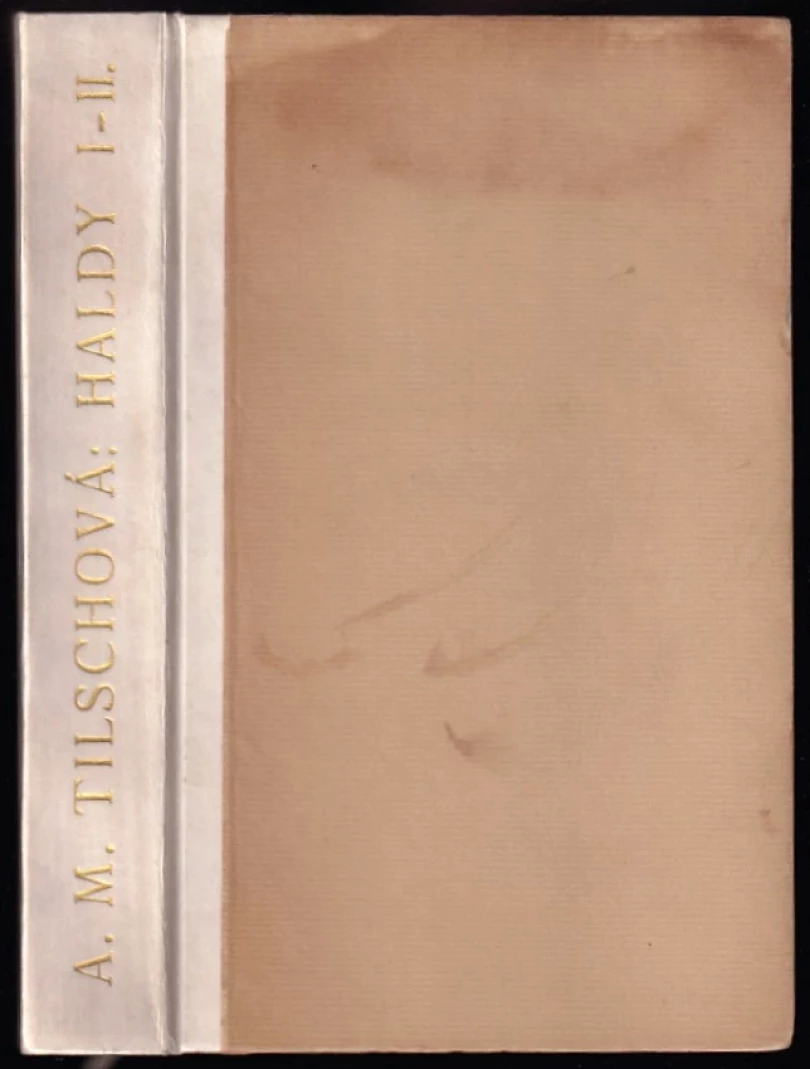 Levně Haldy 1 + 2 KOMPLET, SVÁZÁNO V JEDNOM SVAZKU, DEDIKACE ANNA MARIA TILSCHOVÁ (Anna Maria Tilschová, 1927)