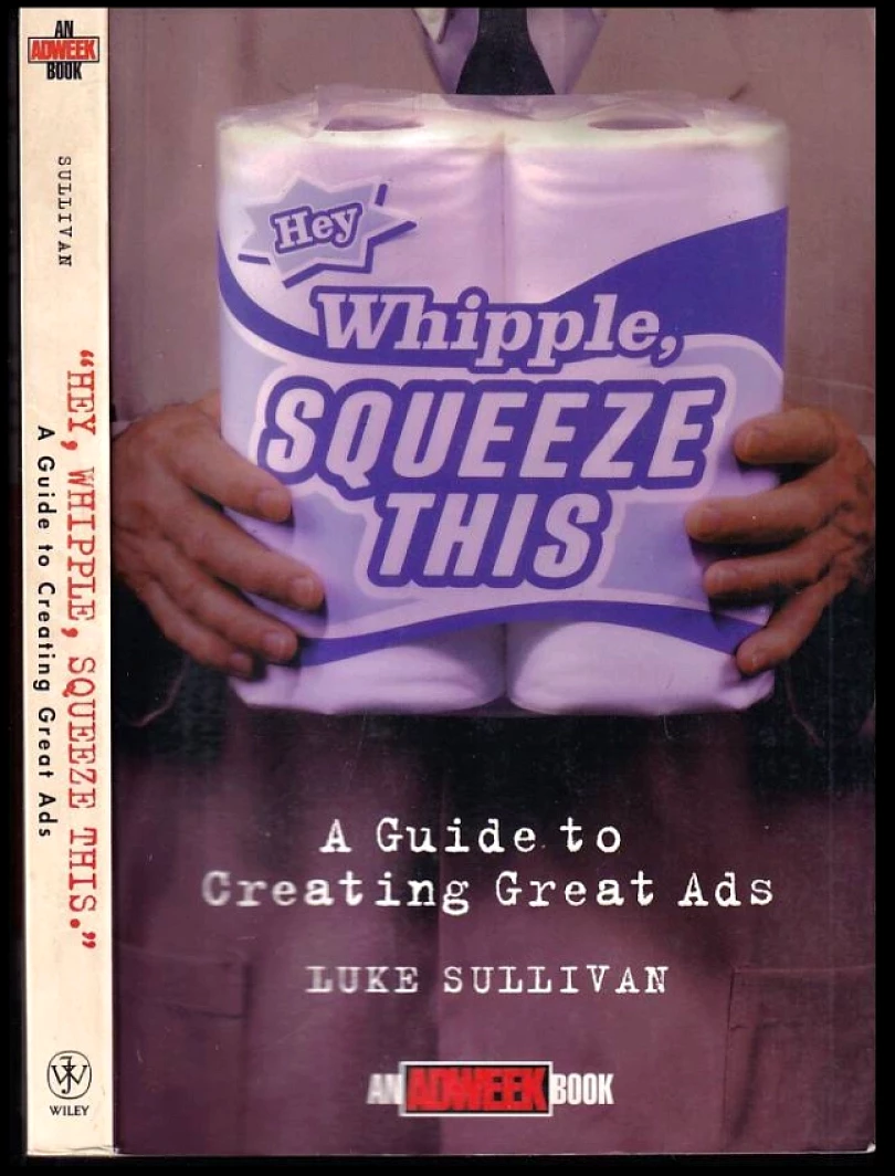 Levně "Hey, Whipple, Squeeze This" (Luke Sullivan, 1998)