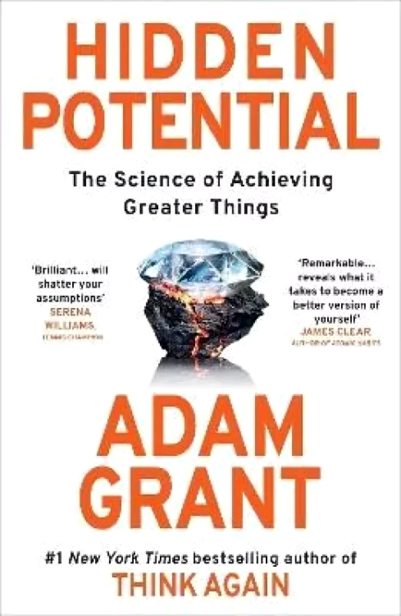 Hidden Potential: The Science of Achieving Greater Things (Adam M Grant, 2023)