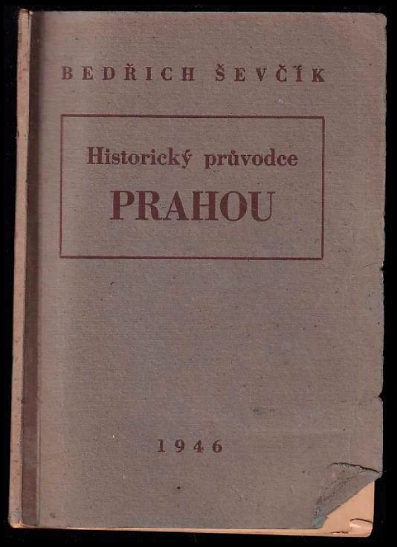 Historický průvodce Prahou (Bedřich Ševčík, 1946)
