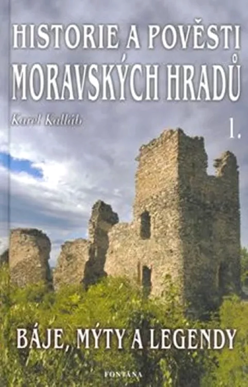 Historie a pověsti moravských hradů (Karel Kalláb, 2004)