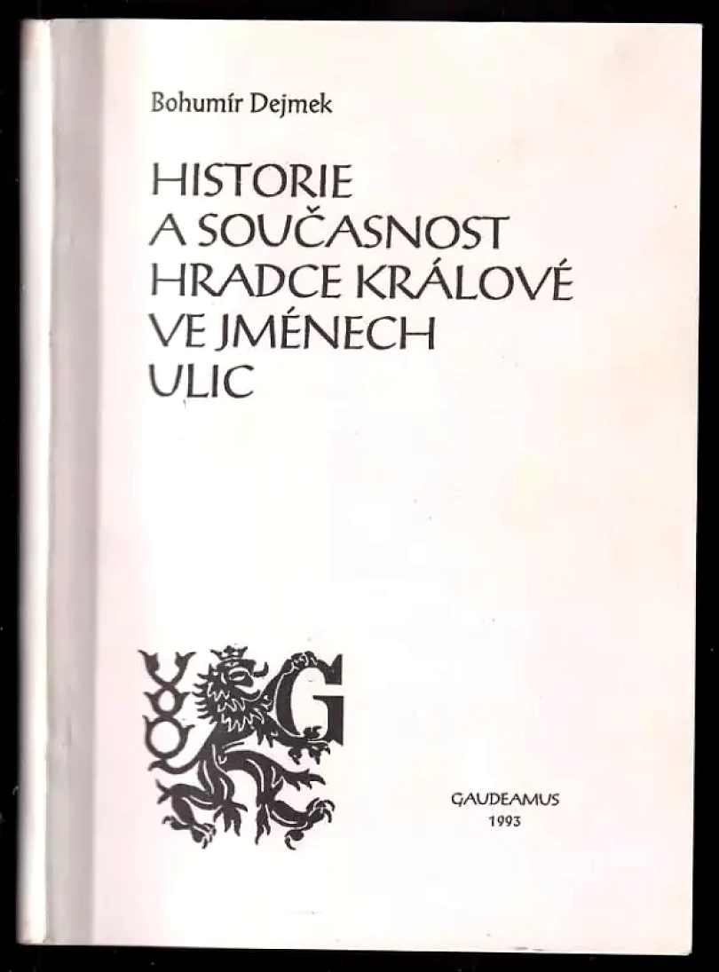 Historie a současnost Hradce Králové ve jménech ulic (Bohumír Dejmek, 1993)