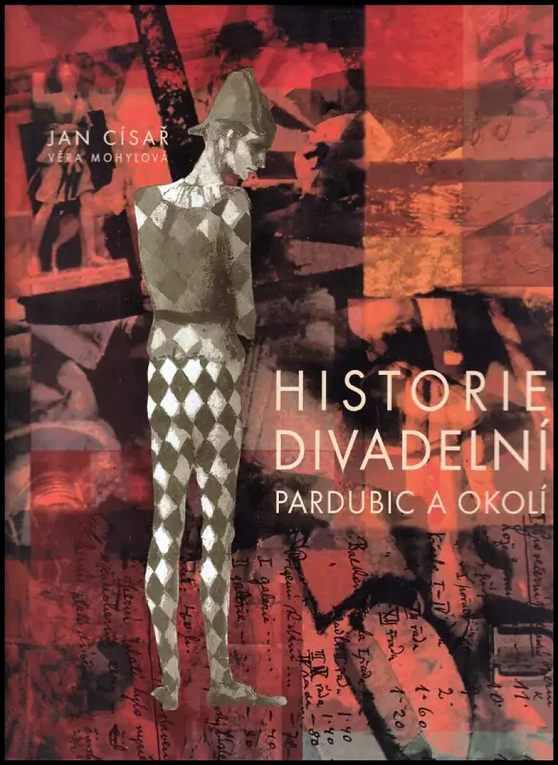 Historie divadelní Pardubic a okolí (Jan Císař, 2002)