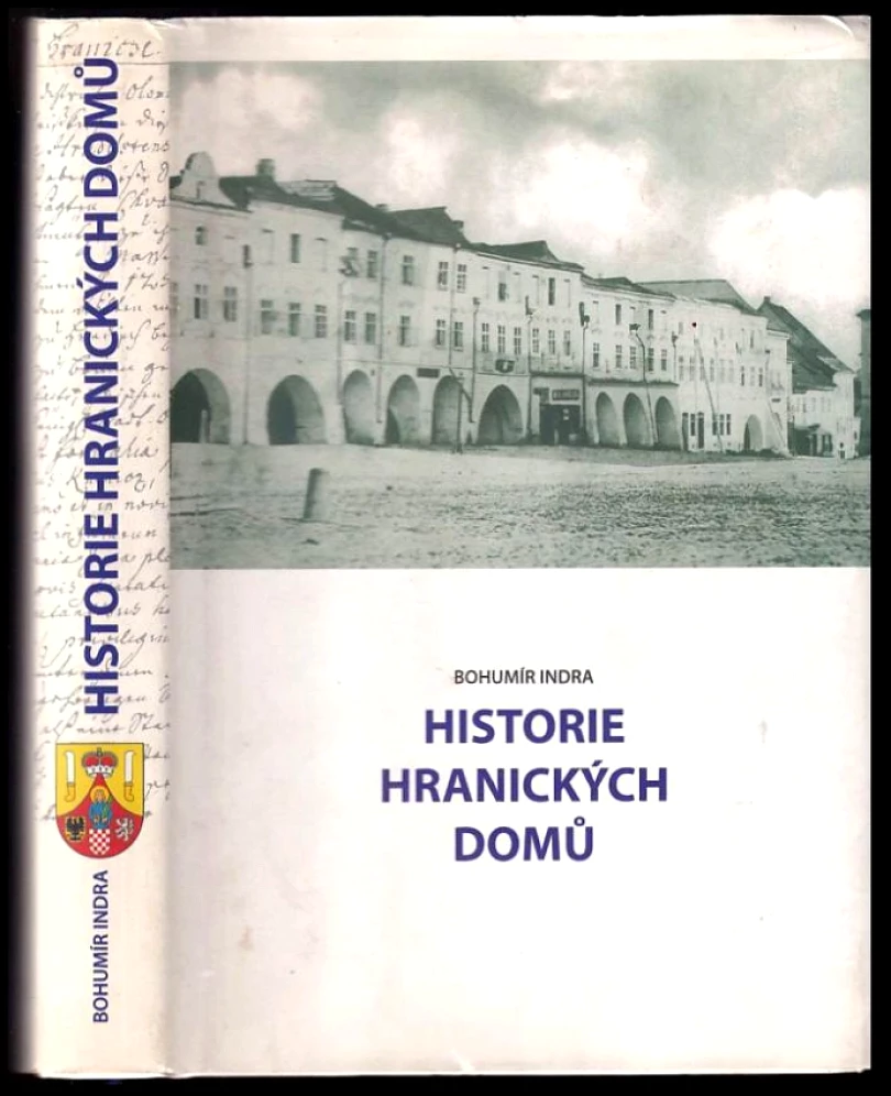 Historie hranických domů (Bohumír Indra, 2005)