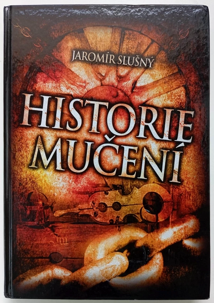 Historie mučení (Jaromír Slušný, 2008)
