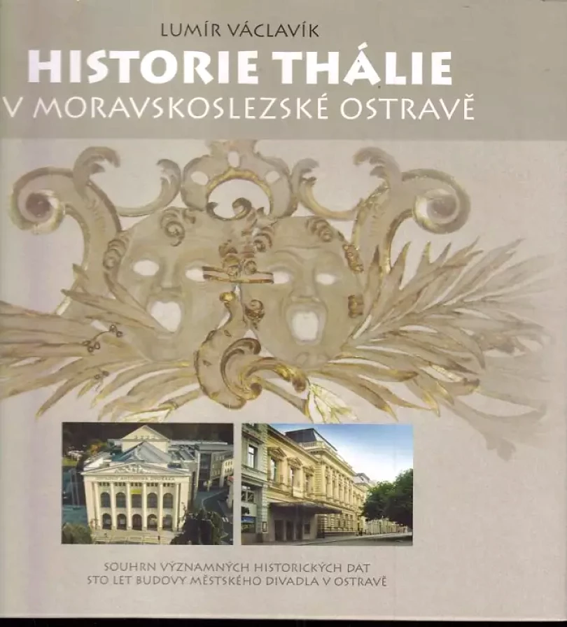 Historie Thálie v moravskoslezské Ostravě (Lumír Václavík, 2007)