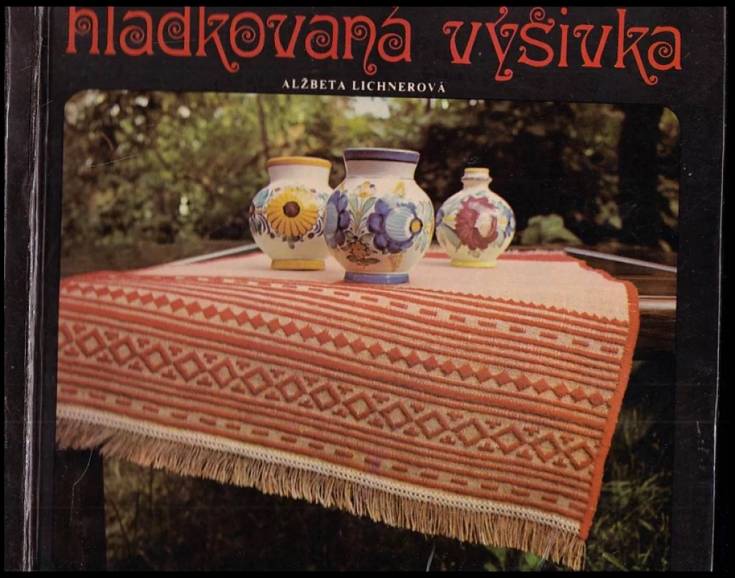 Levně Hladkovaná výšivka (Alžbeta Lichnerová, 1979)