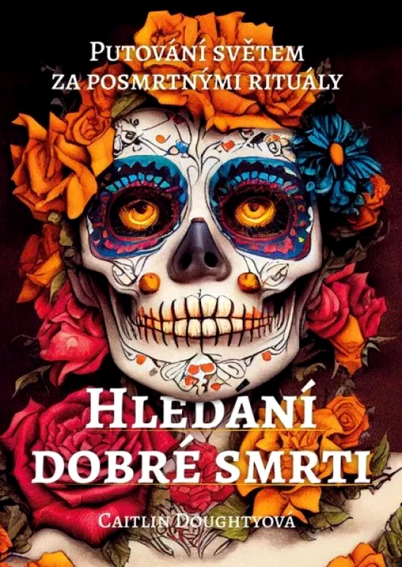 Levně Hledání dobré smrti (Caitlin Doughty, 2023)
