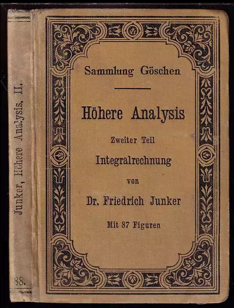 Levně Höhere Analysis - Integralrechnung Zweiter Teil (Friedrich Junker, 1899)