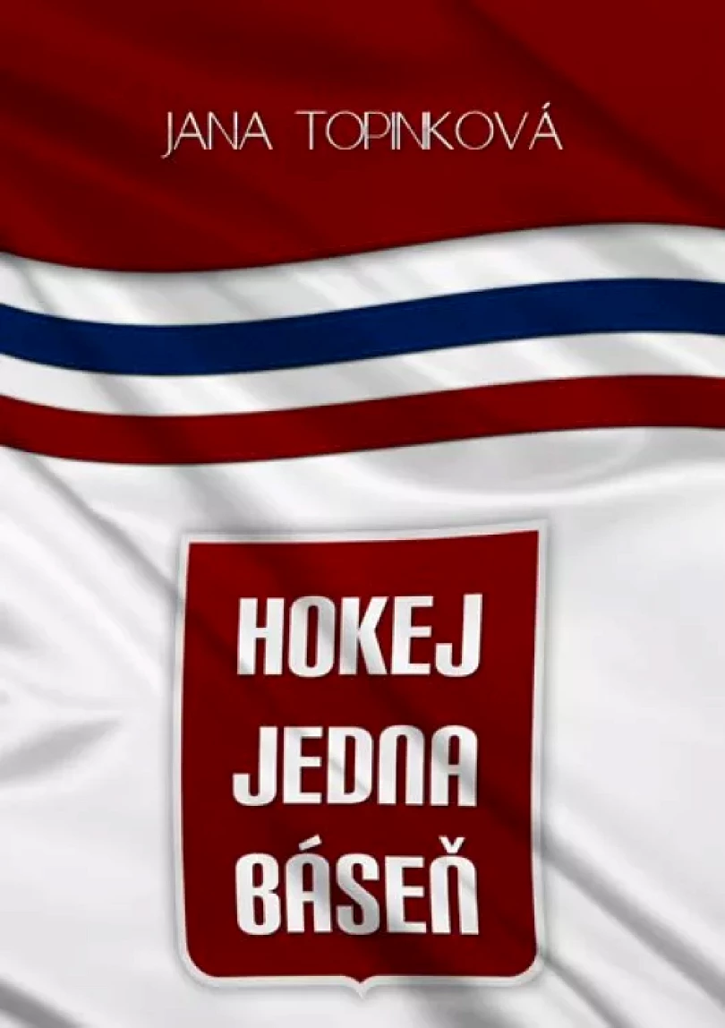 Hokej jedna báseň (Jana Topinková, 2016)