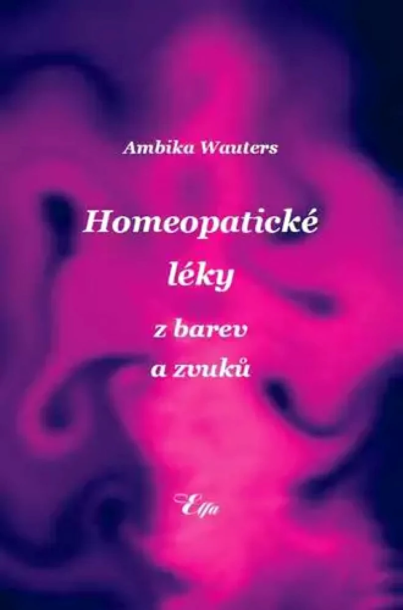 Homeopatické léky z barev a zvuků (Ambika Wauters, 2010)