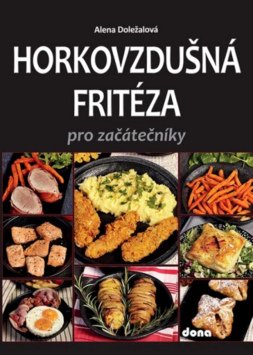 Horkovzdušná fritéza pro začátečníky (Alena Doležalová, 2026)
