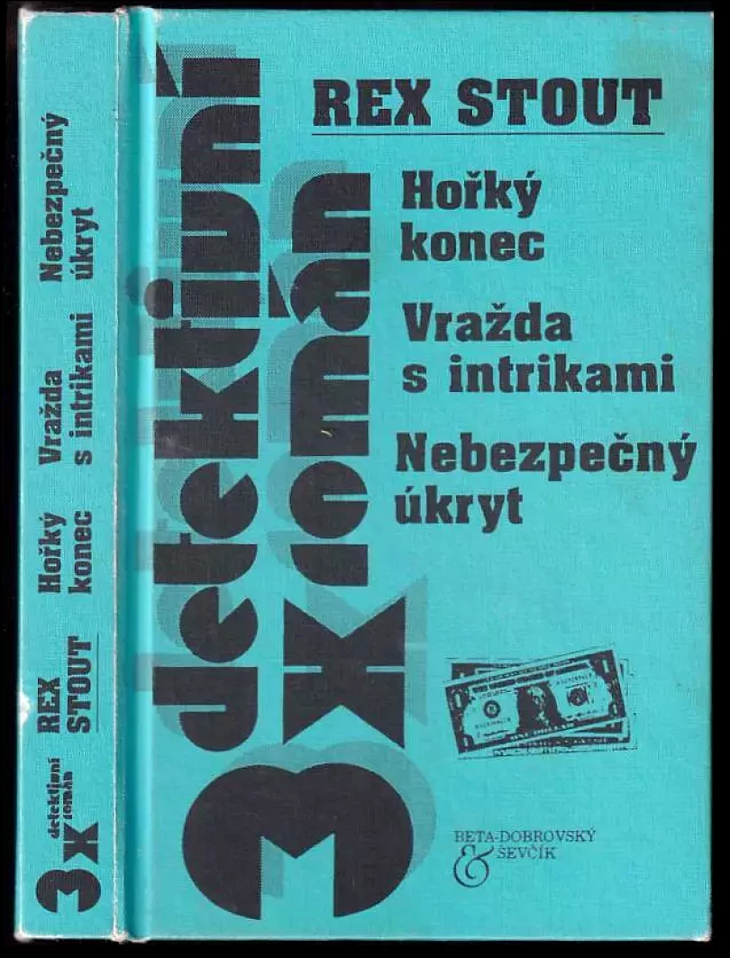 Levně Hořký konec ; Vražda s intrikami ; Nebezpečný úkryt (Rex Stout, 2001)