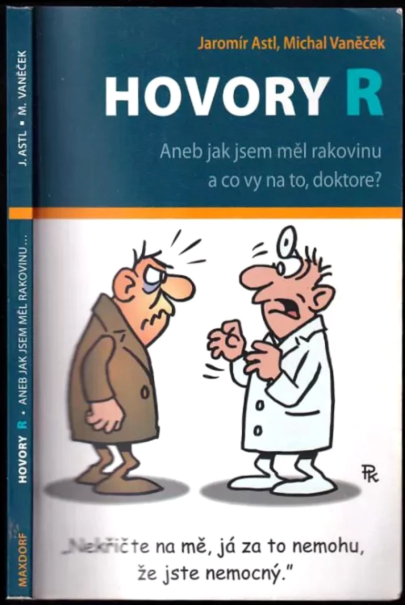 Levně Hovory R, aneb, Jak jsem měl rakovinu a co vy na to, doktore? (Michal Vaněček, 2008)