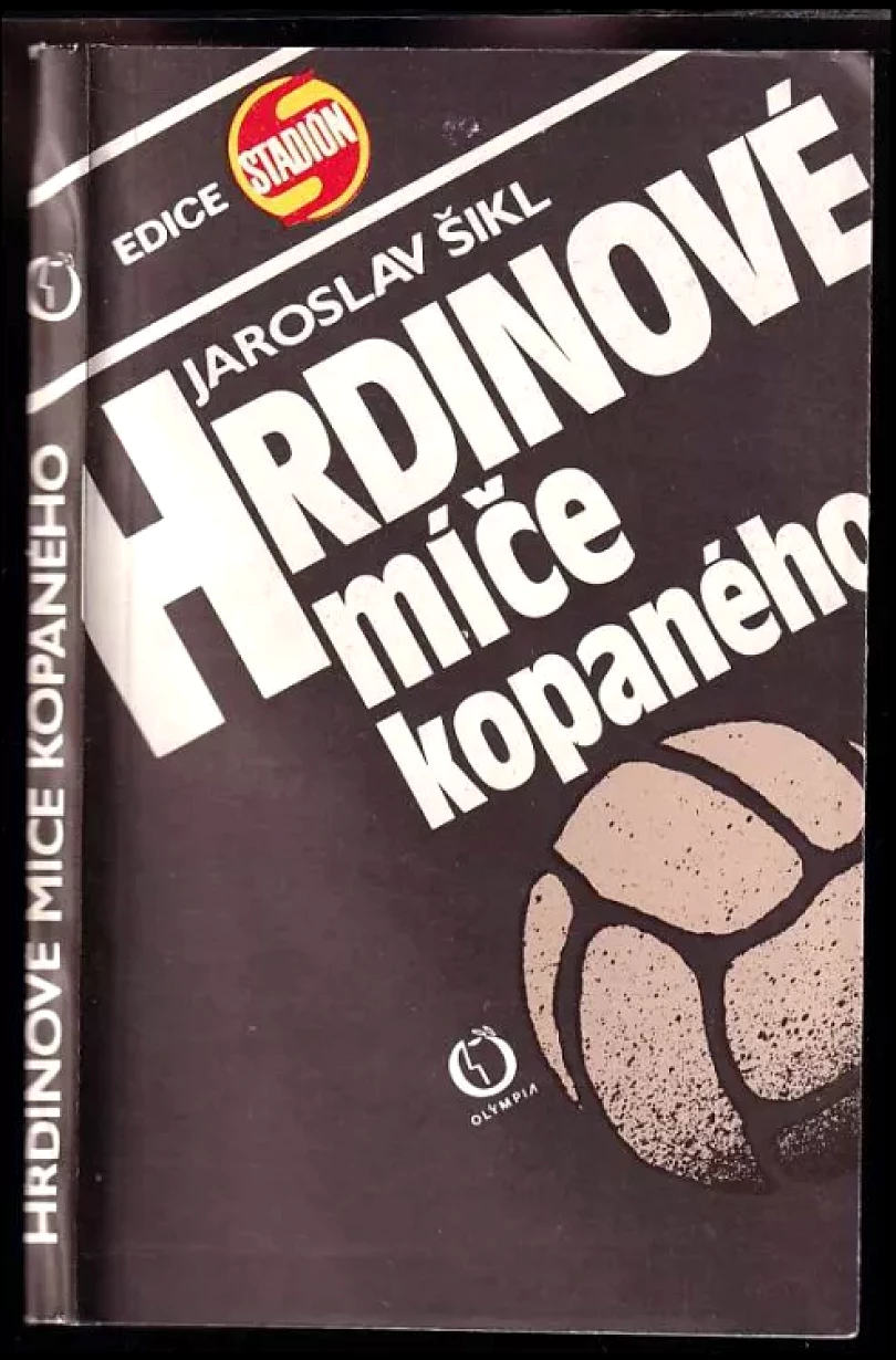 Hrdinové míče kopaného (Jaroslav Šikl, 1987)