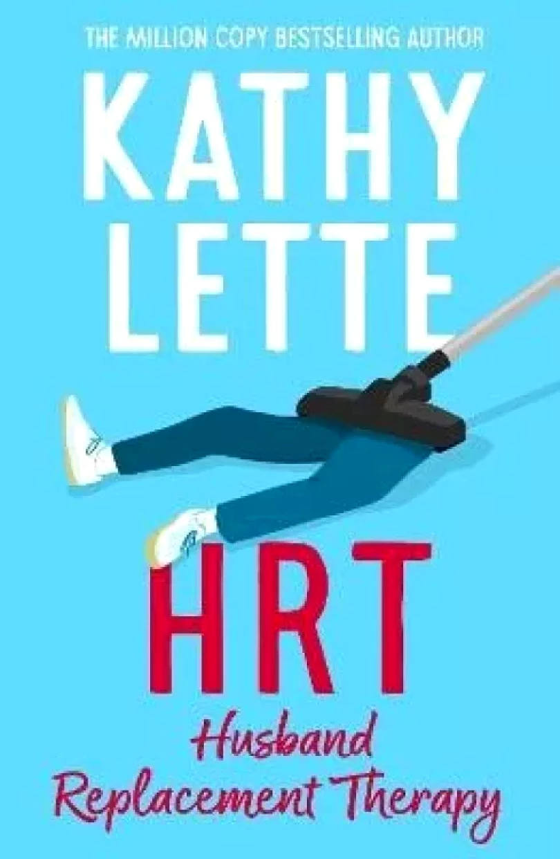 HRT: Husband Replacement Therapy: The hilarious and heartbreaking novel from the bestselling author (Kathy Lette, 2024)