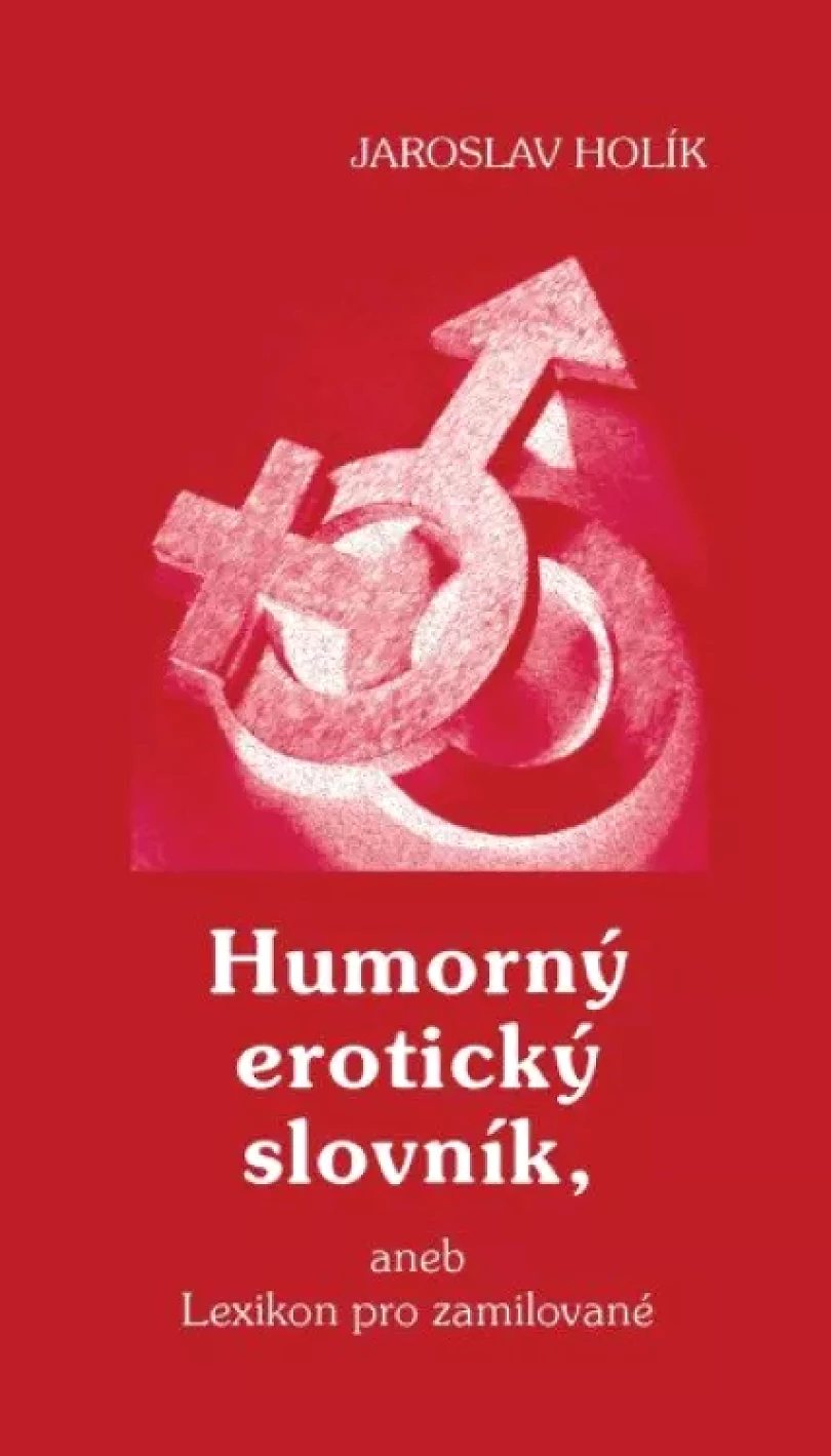 Humorný erotický slovník, aneb, Lexikon pro zamilované (Jaroslav Holík, 2020)