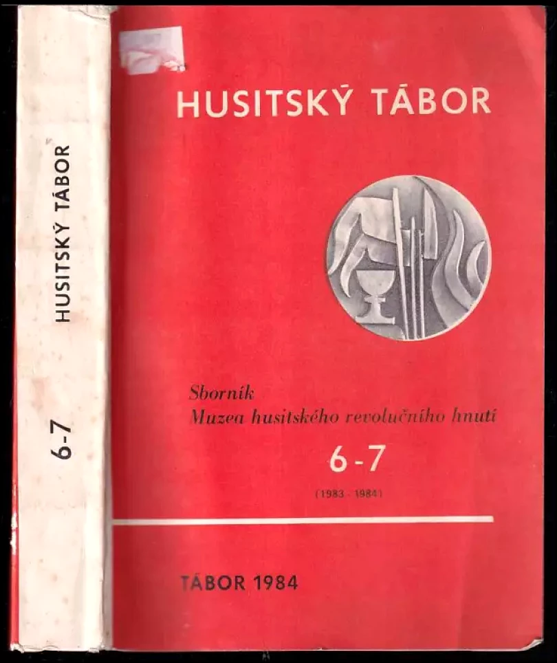 Levně Husitský Tábor - sborník Muzea husitského revolučního hnutí - 6-7 1983 - 1984 (, 1984)