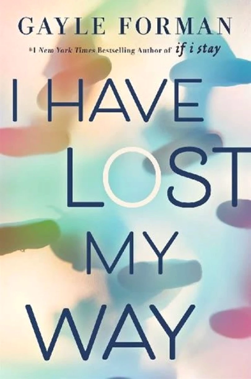 I have Lost My Way (Gayle Forman, 2018)