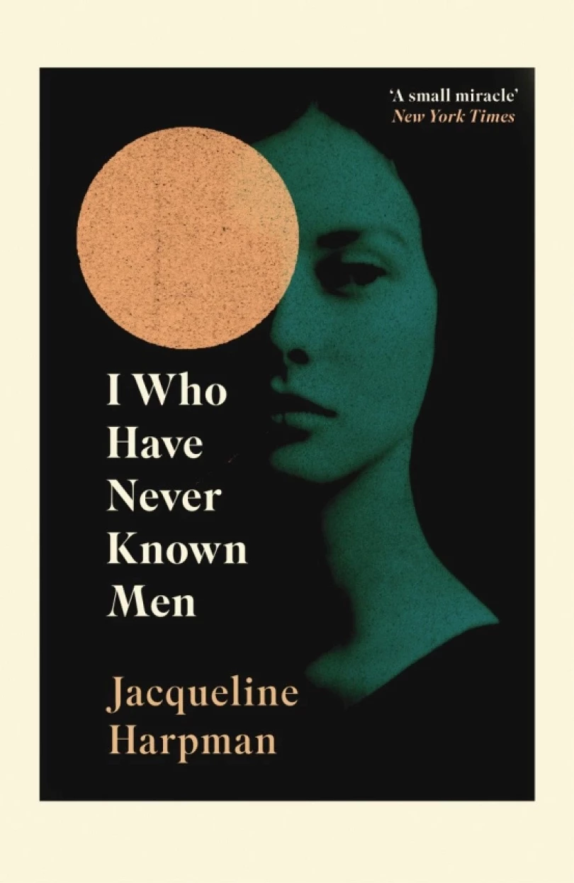 I Who Have Never Known Men (Jacqueline Harpman, 2019)