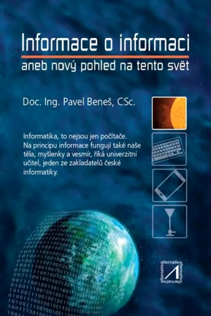 Informace o informaci, aneb, Nový pohled na tento svět (Pavel Beneš, 2019)