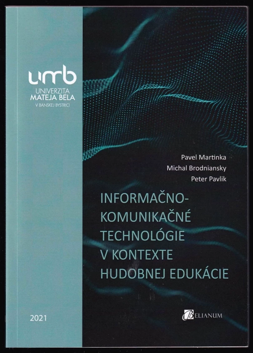 Informačno-komunikačné technológie v kontexte hudobnej edukácie (Pavel Martinka, 2021)