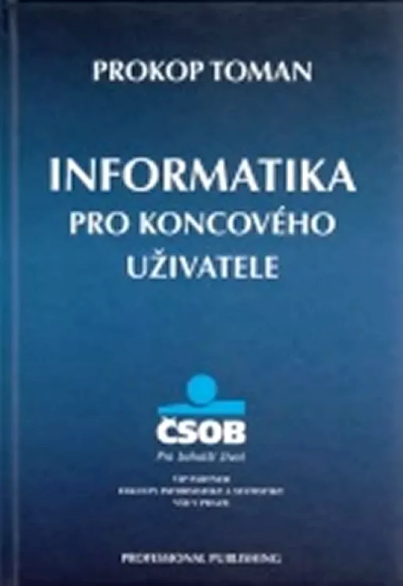 Levně Informatika pro koncového uživatele (Prokop Toman, 2011)