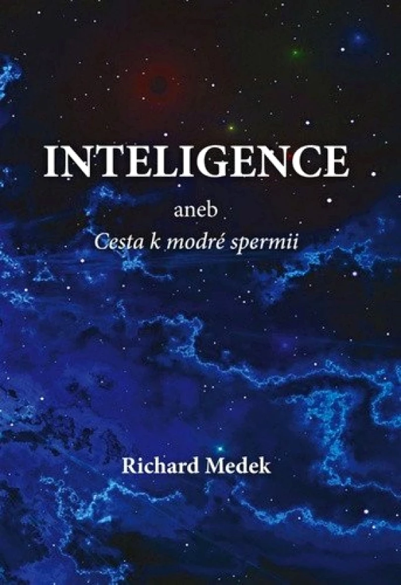Levně Inteligence, aneb, Cesta k modré spermii (Richard Medek, 2022)