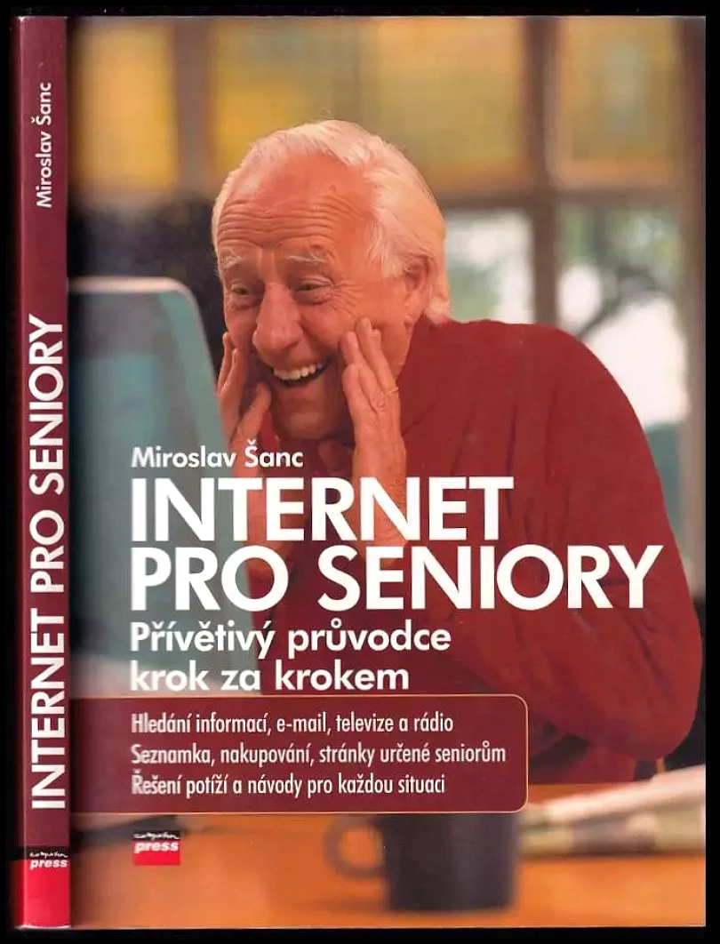 Internet pro seniory : [přívětivý průvodce krok za krokem] (Miroslav Šanc, 2006)