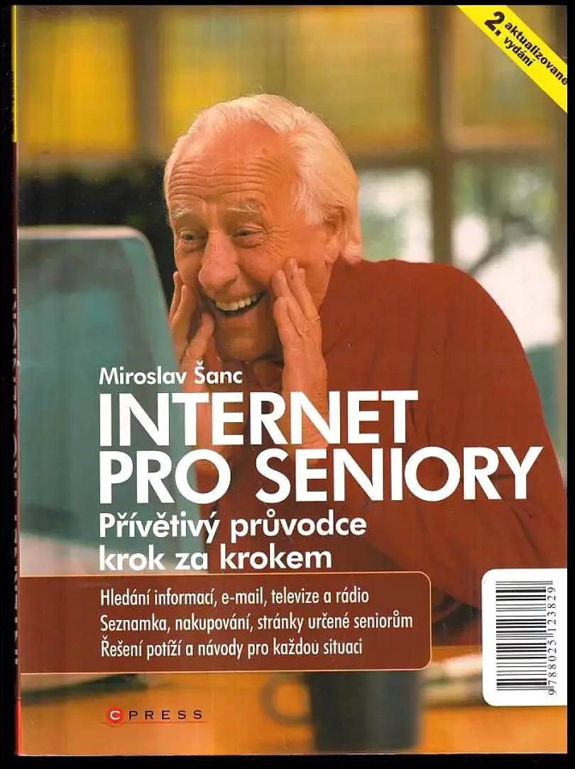 Internet pro seniory : přívětivý průvodce krok za krokem (Miroslav Šanc, 2009)