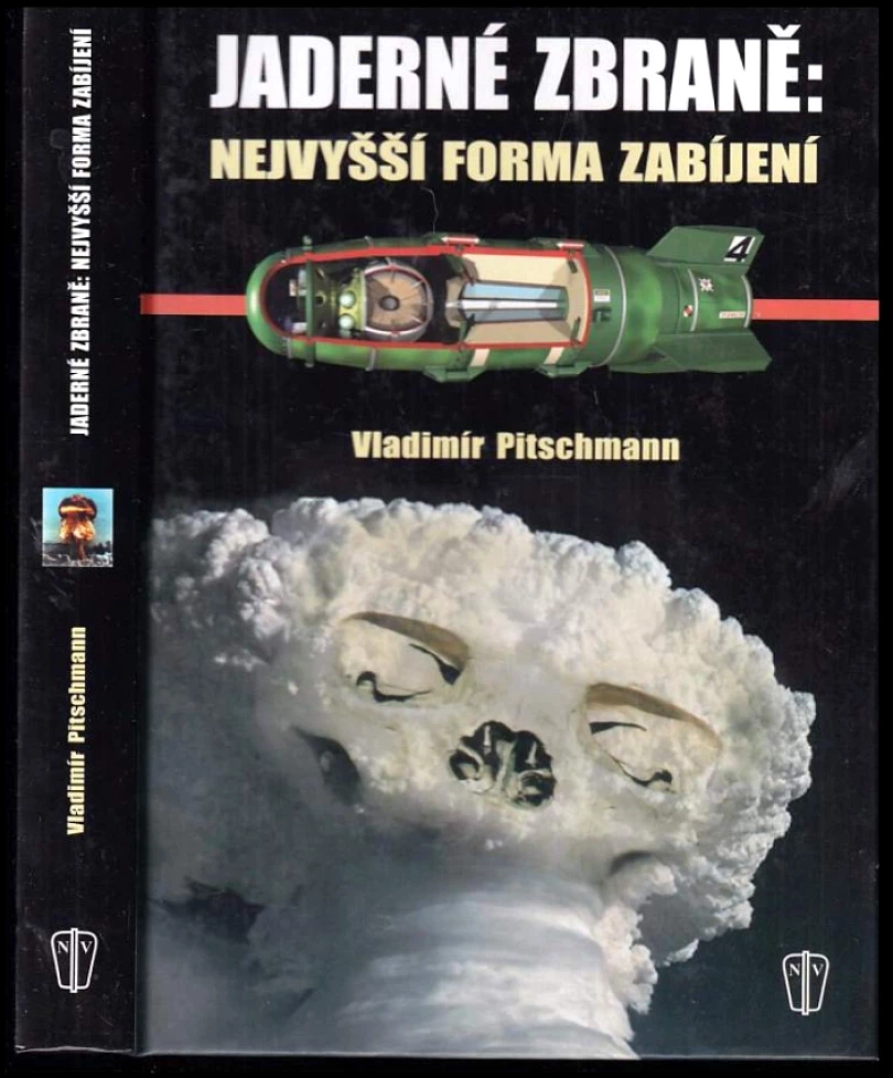Levně Jaderné zbraně: nejvyšší forma zabíjení (Vladimír Pitschmann, 2005)