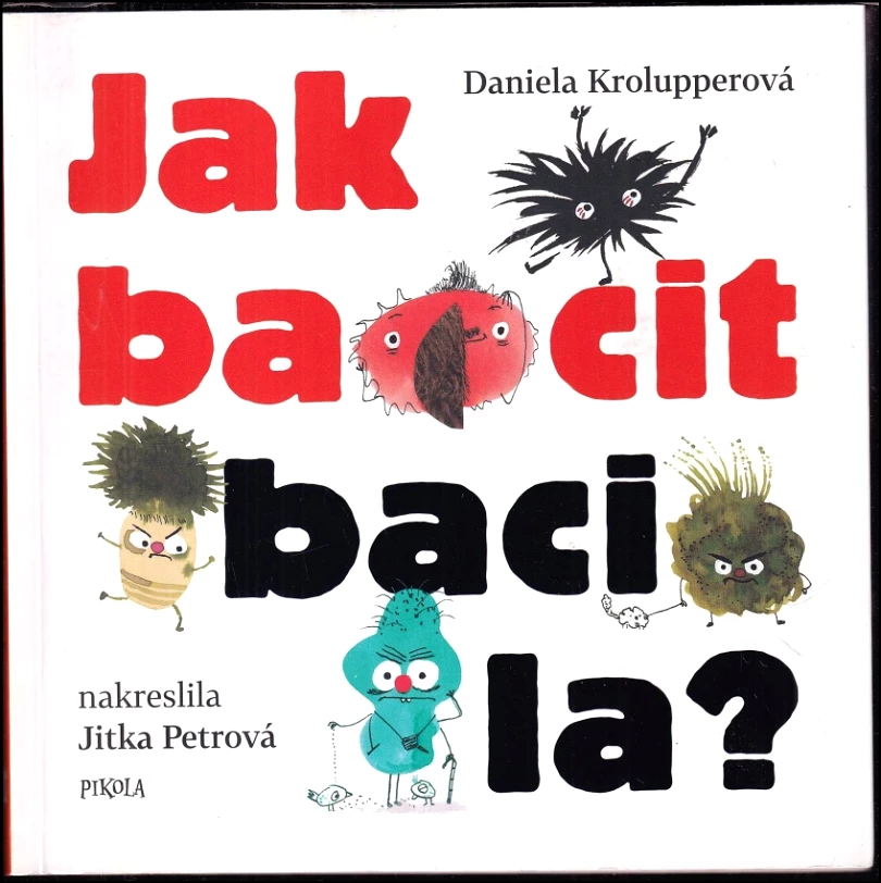 Levně Jak bacit bacila? (Daniela Krolupperová, 2019)