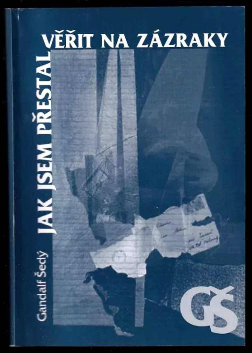 Jak jsem přestal věřit na zázraky (Gandalf Šedý, 2008)