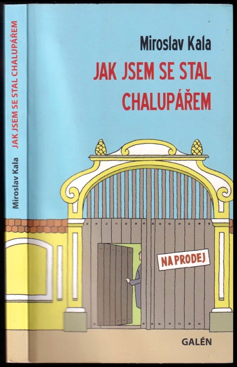 Levně Jak jsem se stal chalupářem (Miroslav Kala, 2010)