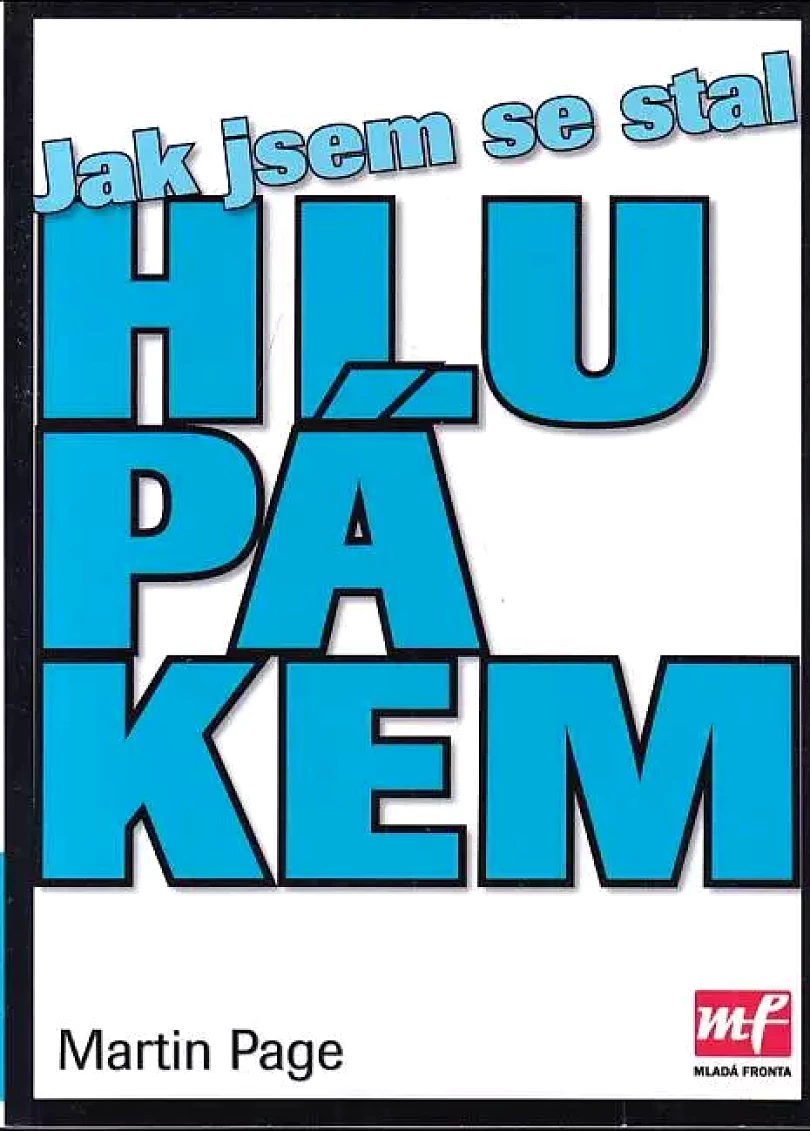 Jak jsem se stal hlupákem (Martin Page, 2003)