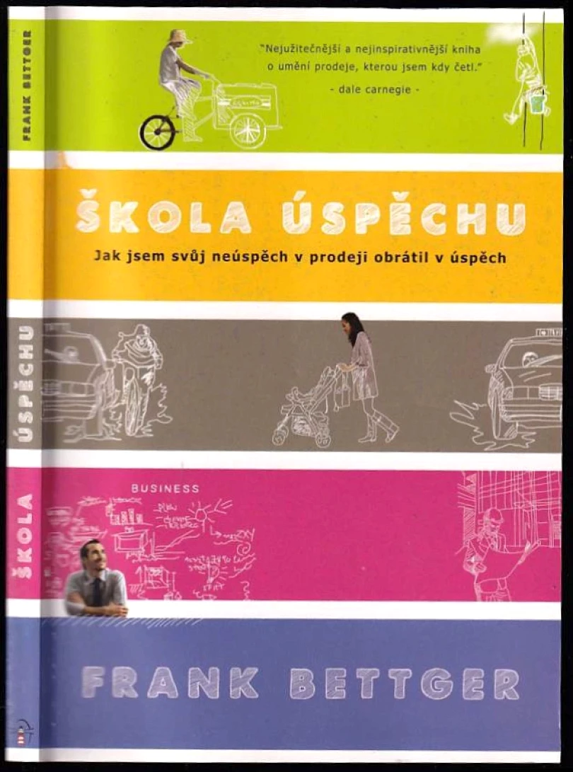 Jak jsem svůj neúspěch v prodeji obrátil v úspěch (Frank Bettger, 2012)
