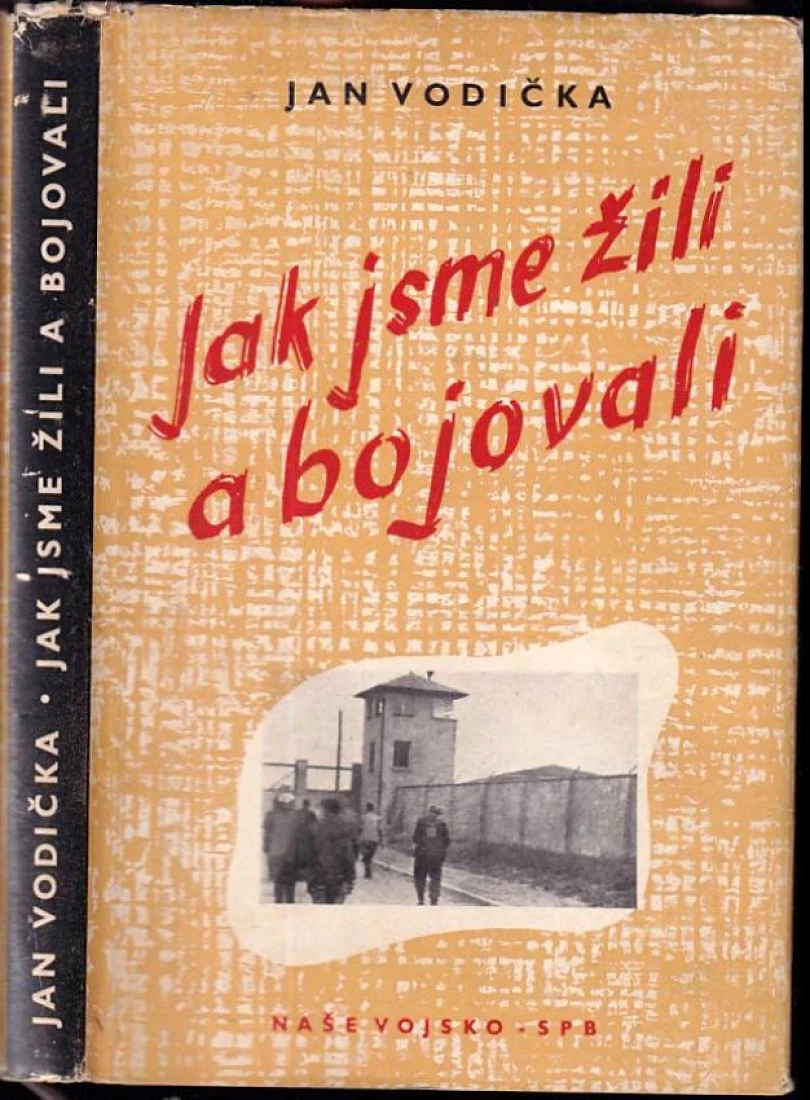 Levně Jak jsme žili a bojovali DEDIKACE JAN VODIČKA B. LEBNEROVI 13.8.1957 (Jan Vodička, 1957)