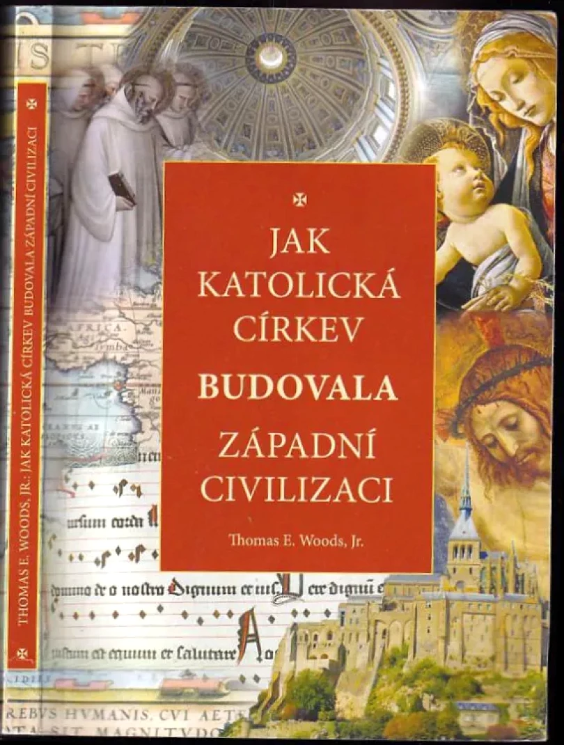 Levně Jak katolická církev budovala západní civilizaci (Thomas E Woods, 2018)