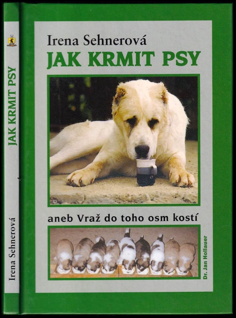 Jak krmit psy, aneb, Vraž do toho osm kostí (Irena Sehnerová, 2005)