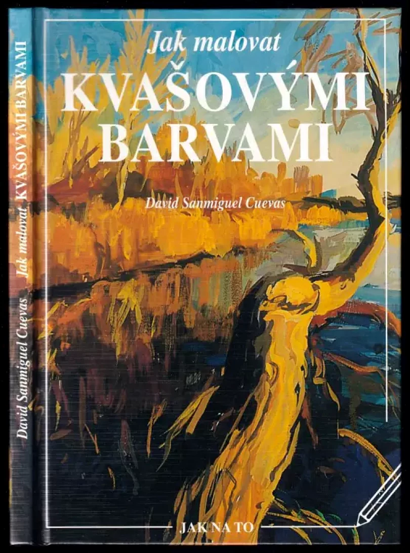 Levně Jak malovat kvašovými barvami (David Sanmiguel, 2003)