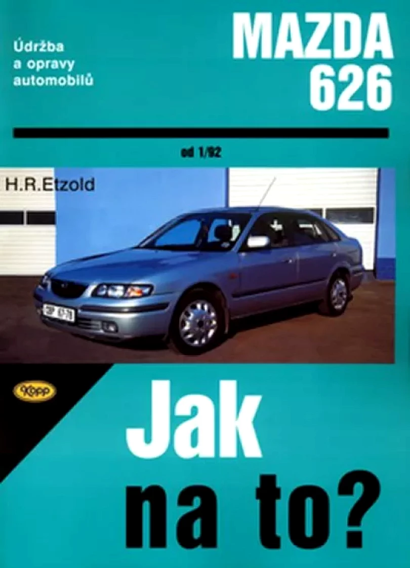 Levně Jak na to? Údržba a opravy automobilů Mazda 626 Limuzína / Kombi (Hans-Rüdiger Etzold, 2003)