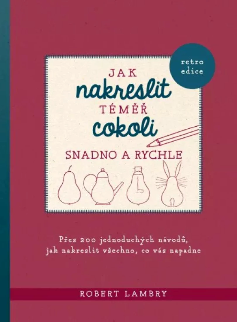 Levně Jak nakreslit téměř cokoli snadno a rychle (Robert Lambry, 2021)