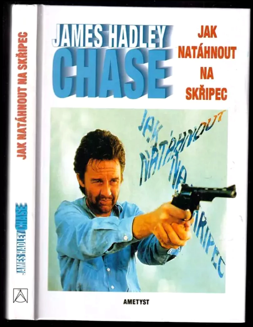 Levně Jak natáhnout na skřipec (James Hadley Chase, 1999)